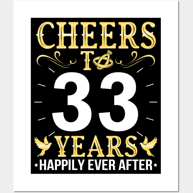 Cheers To 33 Years Happily Ever After Married Wedding Wall Art by Cowan79